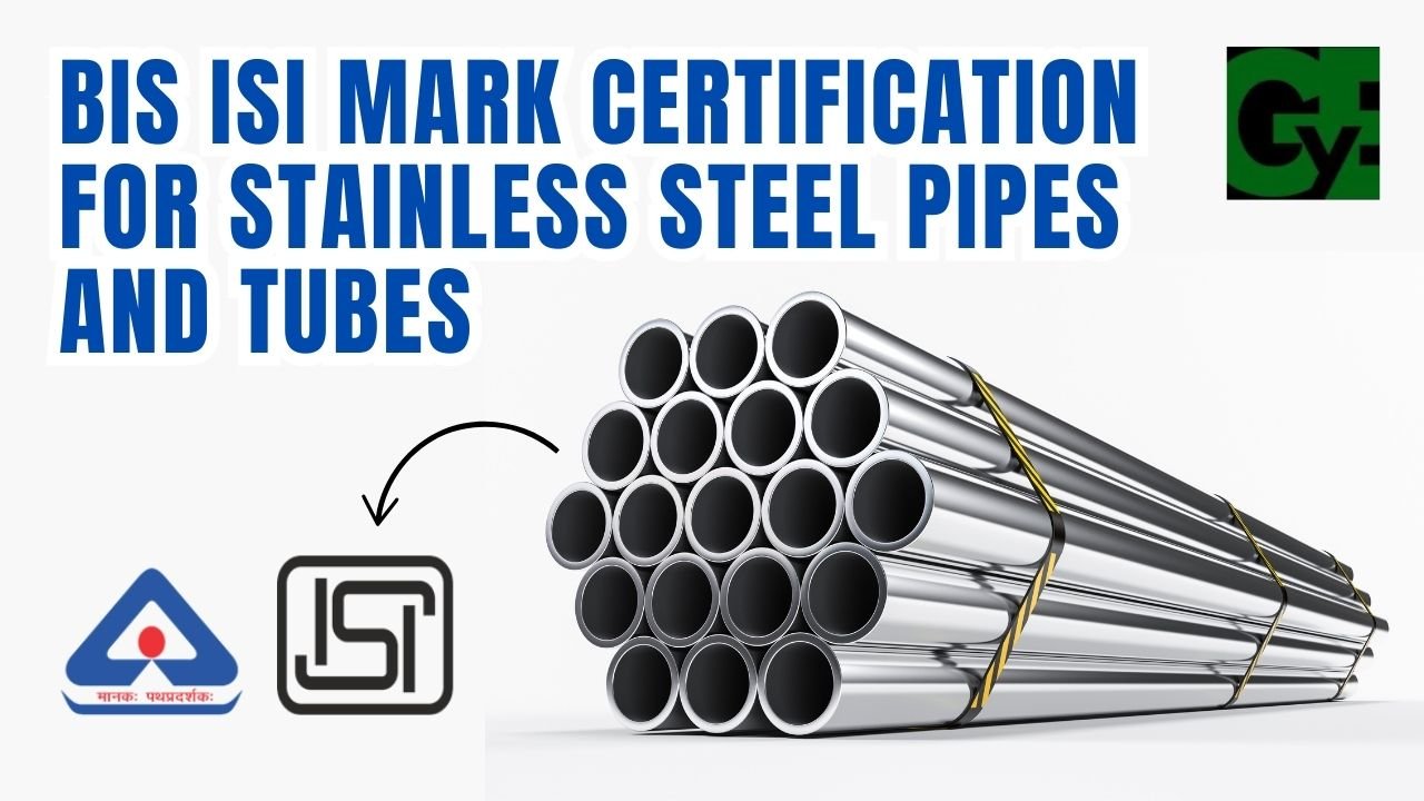 BIS ISI Mark Certification for stainless steel pipes and tubes