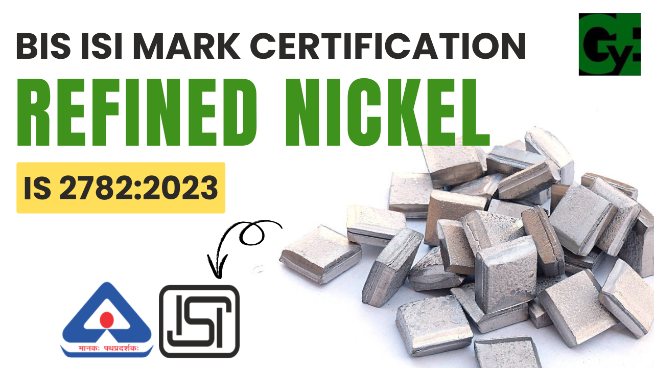 BIS ISI Mark Certification for Refined Nickel