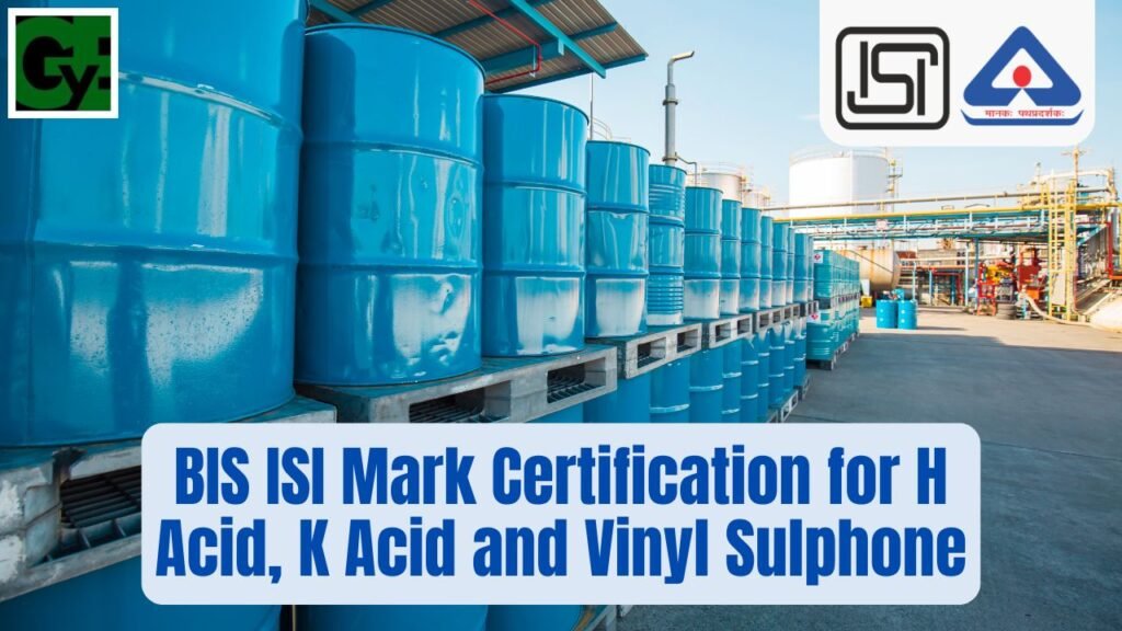 BIS ISI Mark Certification for H Acid, K Acid, Vinyl Sulphone