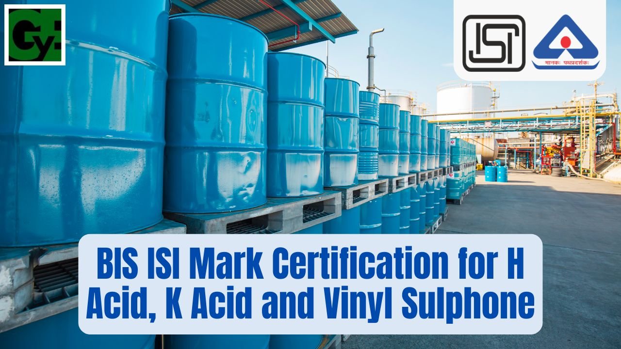 BIS ISI Mark Certification for H Acid, K Acid and Vinyl Sulphone