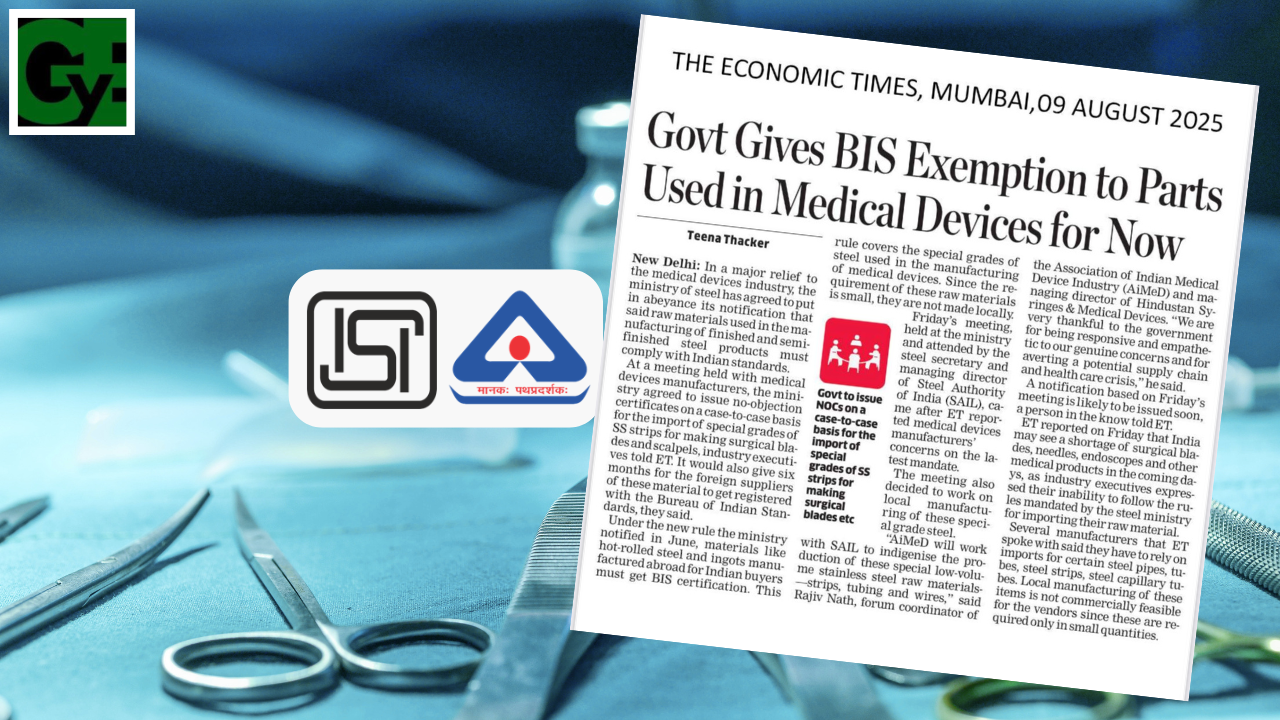 Govt Grants BIS Exemption for Special Steel Used in Medical Devices – A Welcome Relief for Manufacturers